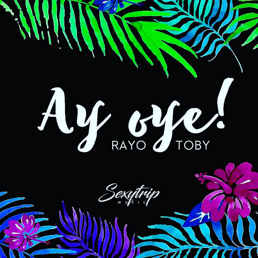 Rayo Y Toby - Ay Oye